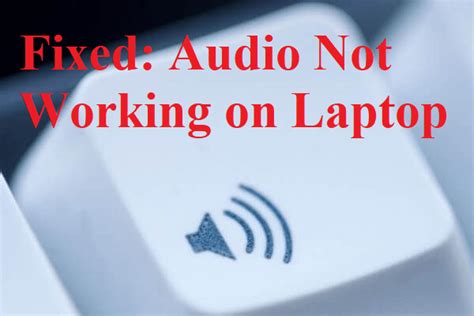 Audio Not Working On Laptop Try These Methods To Fix It Minitool