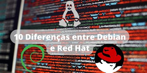 10 Diferenças Entre Debian E Red Hat Enterprise Linux Sempreupdate