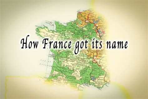 French History Trivia How France Got Its Name French Moments