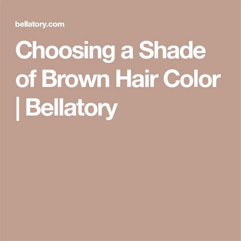 Choosing A Shade Of Brown Hair Color Brown Hair Shades Brown Hair