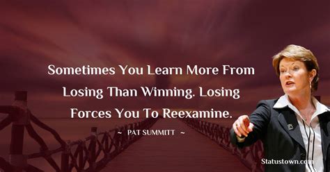 Sometimes You Learn More From Losing Than Winning Losing Forces You To