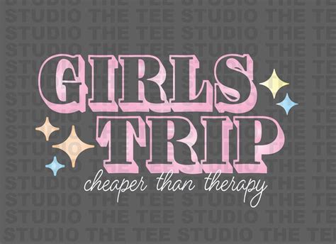 Girls Trip Cheaper Than Therapy Svg Girls Trip 2022 2023 Etsy