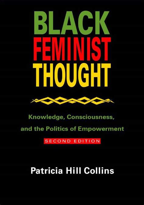 Black Feminist Thought Knowledge Consciousness And The Politics Of