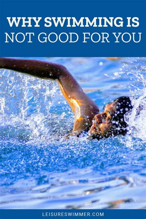 Why Swimming Is Not Good For You Leisure Swimmer