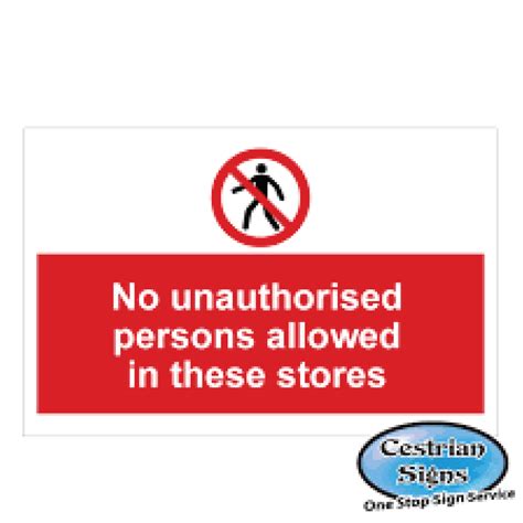 No Unauthorised Persons In Stores Signs 600mm X 400mm Cestrian Signs