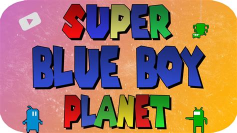 Blue Boy Rage Super Blue Boy Planet Gameplay Funny Moments Youtube