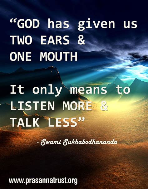 God Has Given Us Two Ears And One Mouth It Only Means To Listen More