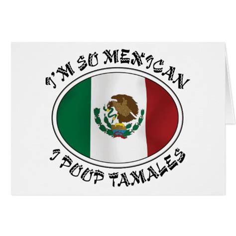 Im So Mexican I Poop Tamales Greeting Card Zazzle