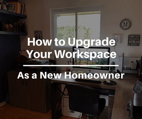 New Homeowner Tips How To Upgrade Your Office Workspace