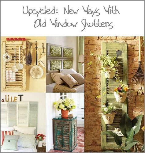 Upcycled New Ways With Old Window Shutters Old Window Shutters Home