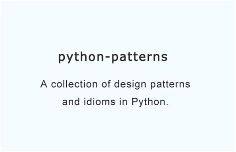 Suppose we want a single database. A collection of design patterns and idioms in Python