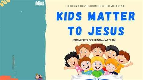 Online Sunday School Episode 51 Kids Matter To Jesus Youtube