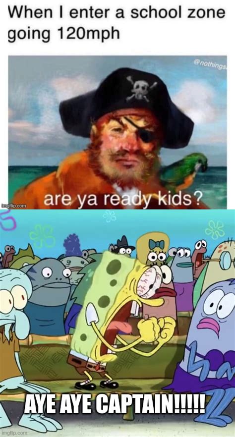 Image Tagged In Aye Aye Captain Spongebob Yelling Imgflip