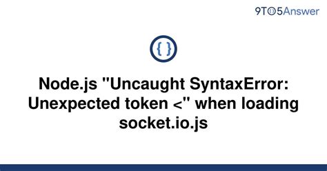 Solved Node Js Uncaught Syntaxerror Unexpected Token To Answer