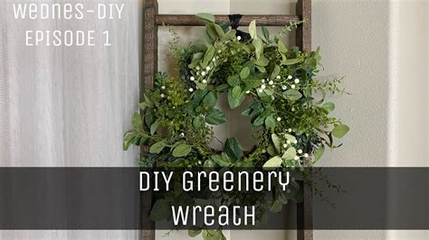Beautiful Diy Greenery Wreath Spring Wreath Wednes Diy Episode 1