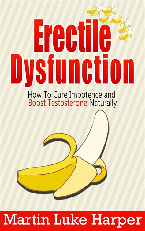 Amazon Com Erectile Dysfunction How To Cure Impotence And Boost Testosterone Naturally Porn