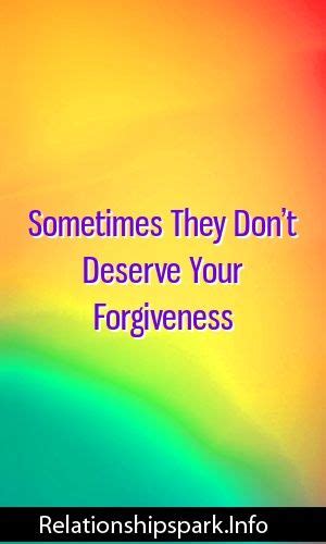 Sometimes They Dont Deserve Your Forgiveness Forgiveness Dont