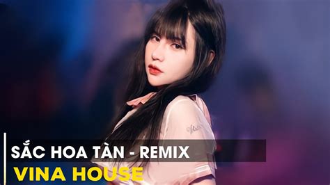 SẮc Hoa TÀn Remix ♫ The 199x Nhạc Remix Gây Nghiện Hay Nhất 2023 Nhac