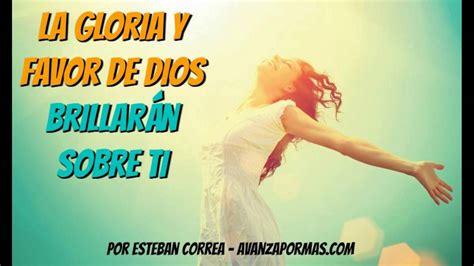 La Gloria Y Favor De Dios Brillarán Sobre Ti Reflexiones Cristianas