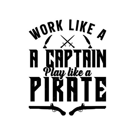 Premium Vector Work Like A Captain Play Like A Pirate Day T Shirt Design