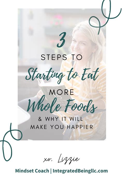3 Steps To Start Eating More Whole Foods And Why It Will Make You