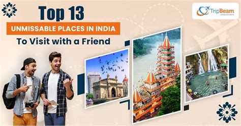 Top 13 Unmissable Places In India To Visit With A Friend Tripbeam Blog