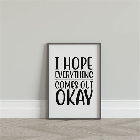 I Hope Everything Comes Out Ok Printable Wall Art Etsy
