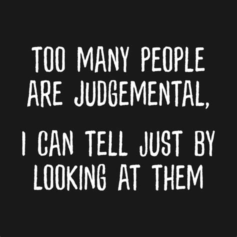 too many people are judgemental funny joke judgemental people hoodie teepublic