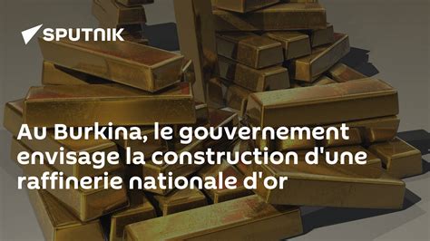 Au Burkina Le Gouvernement Envisage La Construction Dune Raffinerie