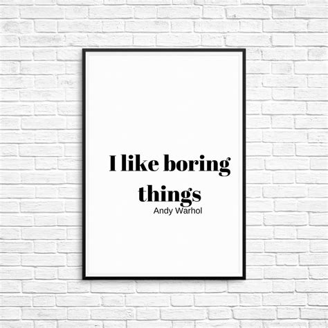 Andy Warhol Print I Like Boring Things Andy Warhol Quote Etsy Andy
