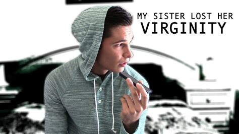 My Sister Lost Her Virginity Youtube