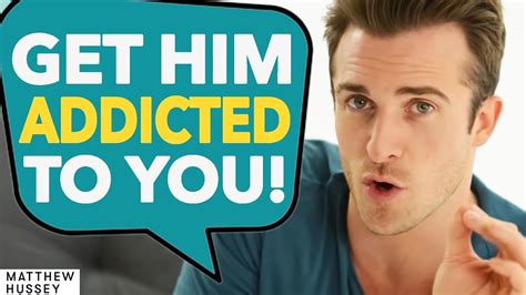This Gets Him Addicted To You Forever Matthew Hussey Get The Guy Youtube