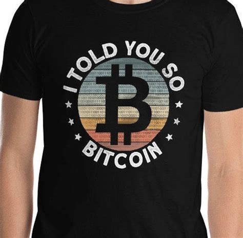Bitcoin T Shirt I Told You So Bitcoin Shirt Funny Crypto Currency Shirt Btc Crypto Trader