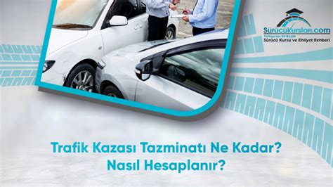 trafik kazası tazminatı ne kadar nasıl hesaplanır sürücükursları