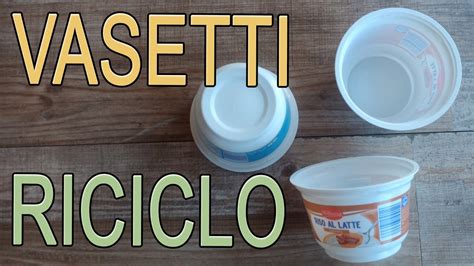 Come Riciclo Il Vasetto Yogurt 3 Idee Facili Arte Green Youtube