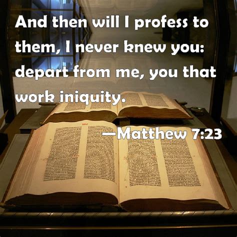 Cross references online bible translations with strong's concordance & hebrew greek versions. Matthew 7:23 And then will I profess to them, I never knew ...