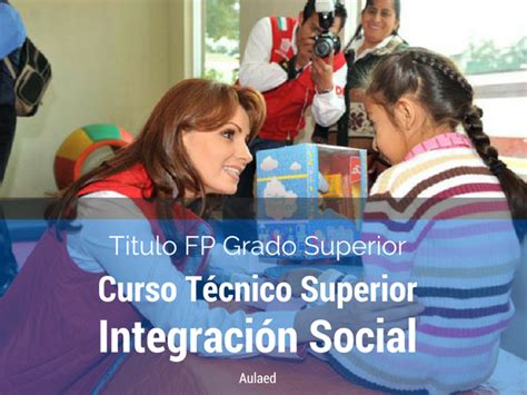 Curso Técnico Superior En Integración Social Titulación Oficial Fp Aulaed