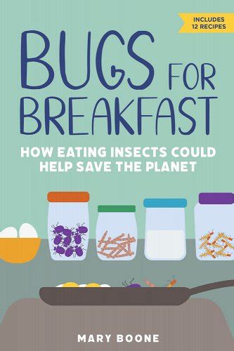 Bugs For Breakfast How Eating Insects Could Help Save The Planet A