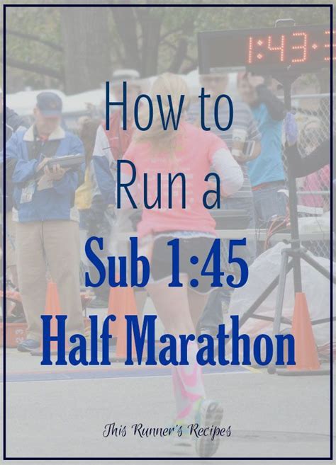 How To Run A Sub 145 Half Marathon 12 Tips To Train For A Half