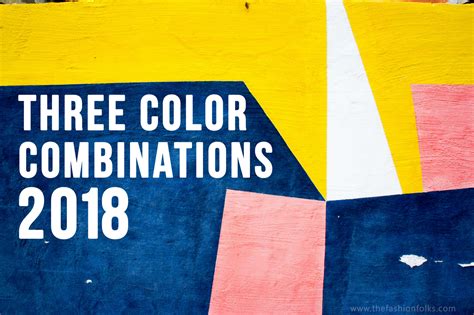 Three Color Combinations 2018 The Fashion Folks