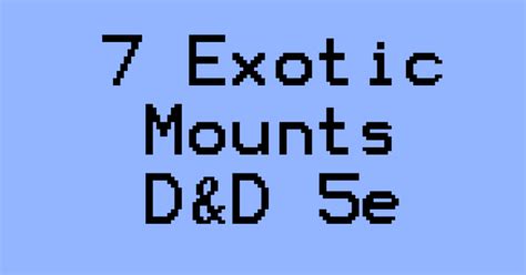 7 Exotic Mounts For Dandd 5e You Must Check Out The Alpine Dm