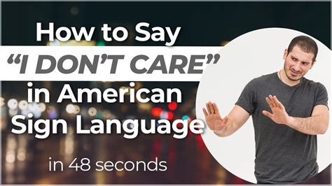 How To Sign I Dont Care In Asl Youtube