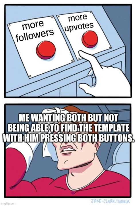 Two Buttons Memes Imgflip