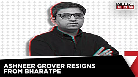 BharatPe Co Founder Ashneer Grover Resigns