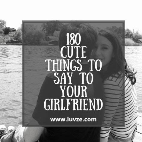 She has said a big and emphatic yes in response to your proposal to go out! 180 Cute Things To Say To Your Girlfriend | Cute ...