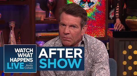 After Show Dennis Quaid Reveals The Craziest Place Hes Had Sex Wwhl