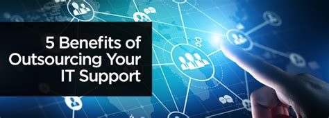 5 Benefits Of Outsourcing Your It Support Dart Tech