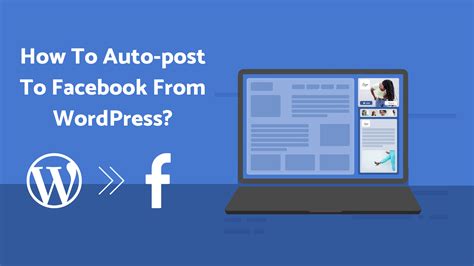 How To Auto Post To Facebook From Wordpress A Complete Guide In 2021