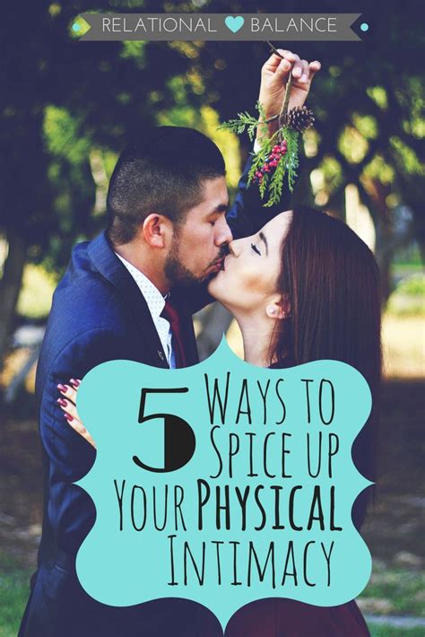 5 Ways To Spice Up Your Physical Intimacy Physical Intimacy