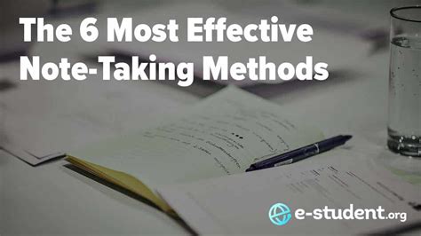 The 6 Most Effective Note Taking Methods E Student